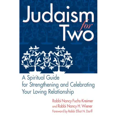 Judaism for Two: A Spiritual Guide for Strengthening & Celebrating Your Loving Relationship