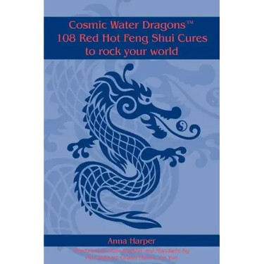 Cosmic Water DragonsT 108 Red Hot Feng Shui Cures to rock your world