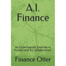 A.I. Finance: An Experimental Exercise in human and A.I. collaboration