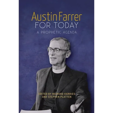 Austin Farrer for Today: A Prophetic Agenda