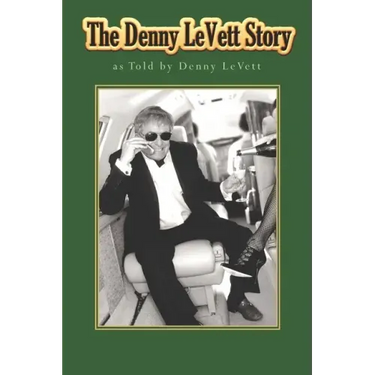 The Denny LeVett Story: as Told by Denny LeVett