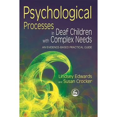 Psychological Processes in Deaf Children with Complex Needs: An Evidence-Based Practical Guide