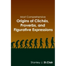 Most Comprehensive Origins of Cliches, Proverbs and Figurative Expressions