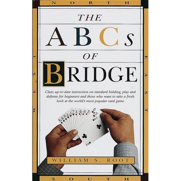 The ABCs of Bridge: Clear, Up-To-Date Instruction on Standard Bidding, Play and Defense for Beginners and Those Who Want to Take a Fresh Look at the W
