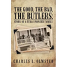 The Good, the Bad, the Butlers: Story of a Texas Pioneer Family