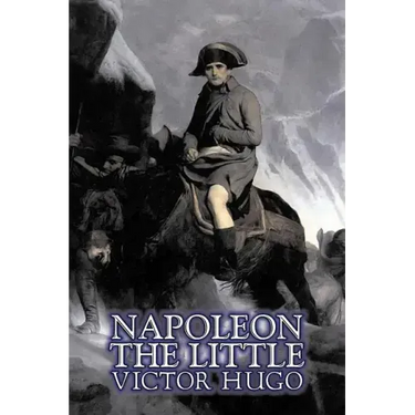 Napoleon the Little by Victor Hugo, Fiction, Action & Adventure, Classics, Literary