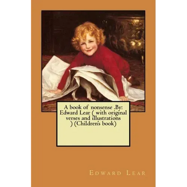 A book of nonsense .By: Edward Lear ( with original verses and illustrations ) (Children's book)