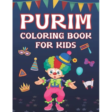 Purim Coloring Book For Kids: Fun Purim Activity Book For Boys And Girls With Illustrations Of Purim Such As Purim Masks, Clowns, And More!