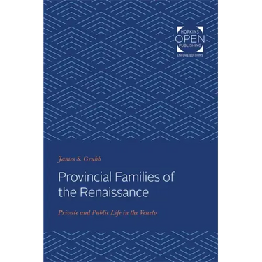 Provincial Families of the Renaissance: Private and Public Life in the Veneto