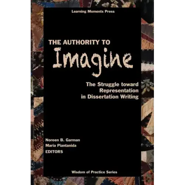 The Authority to Imagine: The Struggle Toward Representation in Dissertation Writing