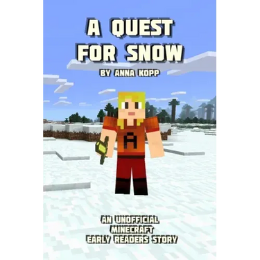 A Quest For Snow: An Unofficial Minecraft Story For Early Readers