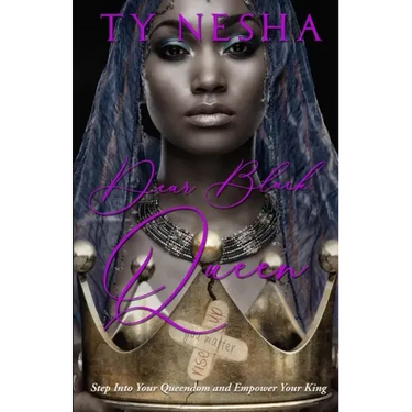 Dear Black Queen: Step into your Queendom and empower your King