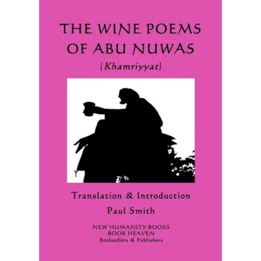 The Wine Poems of Abu Nuwas (Khamriyyat)