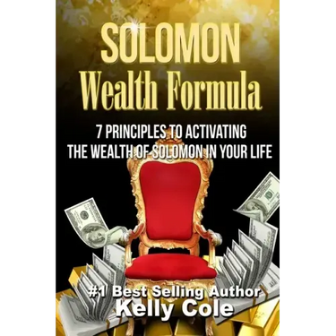Solomon Wealth Formula: 7 Principles To Activating The Wealth Of Solomon In Your Life