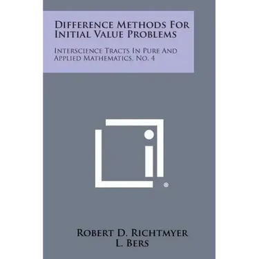 Difference Methods for Initial Value Problems: Interscience Tracts in Pure and Applied Mathematics, No. 4