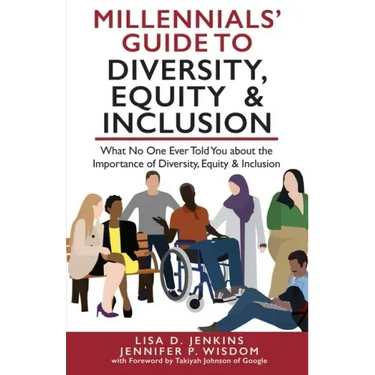 Millennials' Guide to Diversity, Equity & Inclusion: What No One Ever Told You About The Importance of Diversity, Equity, and Inclusion