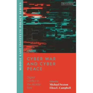 Cyber War and Cyber Peace: Digital Conflict in the Middle East