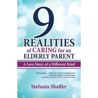 9 Realities of Caring for an Elderly Parent