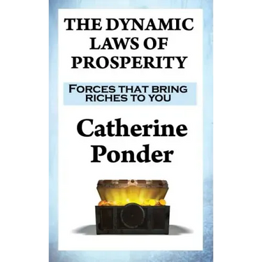 The Dynamic Laws of Prosperity: Forces that bring riches to you