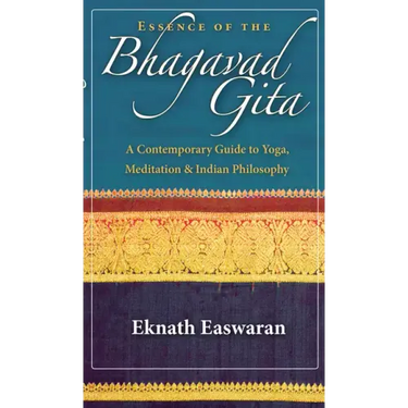 Essence of the Bhagavad Gita: A Contemporary Guide to Yoga, Meditation & Indian Philosophy