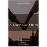 A Love Like Ours: A Memoire