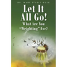 Let It All Go!: What Are You "Weighting" For?