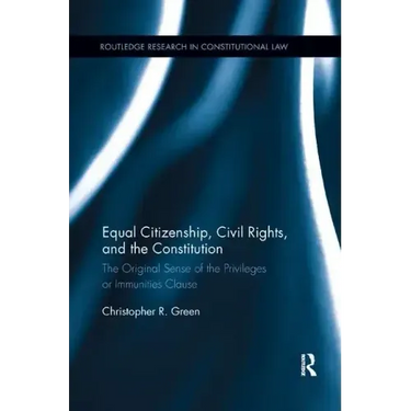 Equal Citizenship, Civil Rights, and the Constitution: The Original Sense of the Privileges or Immunities Clause