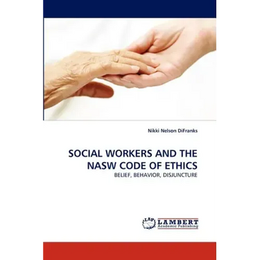 Social Workers and the Nasw Code of Ethics