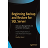 Beginning Backup and Restore for SQL Server: Data Loss Management and Prevention Techniques