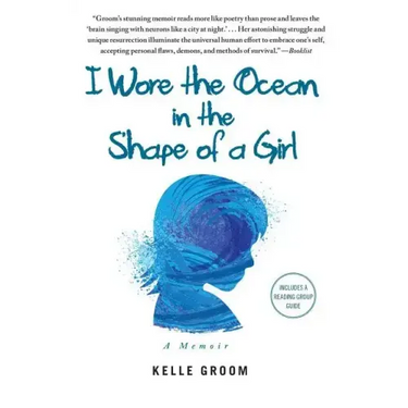 I Wore the Ocean in the Shape of a Girl: A Memoir