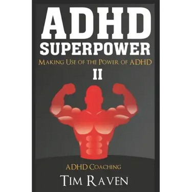 ADHD Superpower II: Making Use of the Power of ADHD