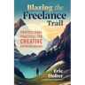 Blazing the Freelance Trail: Professional Practices for Creative Entrepreneurs
