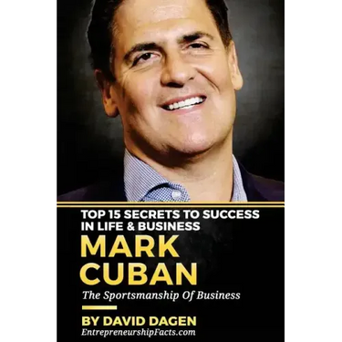 MARK CUBAN - Top 15 Secrets To Success In Life & Business: The Sportsmanship Of Business