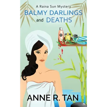 Balmy Darlings and Deaths: A Raina Sun Mystery: A Chinese Cozy Mystery