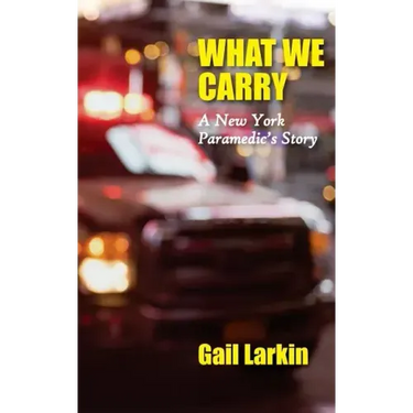What We Carry: A New York Paramedic's Story