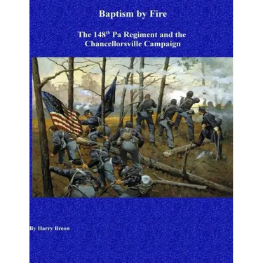 Baptism by Fire: The 148th Pa Regiment and the Chancellorsville Campaign