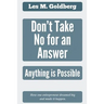 Don't Take No for an Answer: Anything is Possible