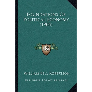 Foundations Of Political Economy (1905)