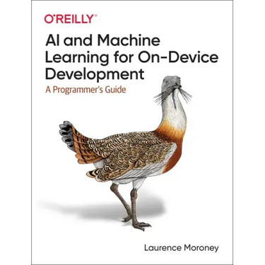 AI and Machine Learning for On-Device Development: A Programmer's Guide