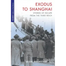 Exodus to Shanghai: Stories of Escape from the Third Reich