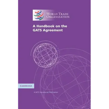 A Handbook on the Gats Agreement: A Wto Secretariat Publication