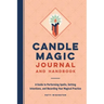 Candle Magic Journal and Handbook: A Guide to Performing Spells, Setting Intentions, and Recording Your Magical Practice