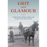 Grit, Not Glamour: Female Farmers, Ranchers, Ropers, and Herders of the American West