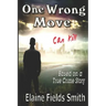 One Wrong Move - Can Kill: Based on a True Crime Story