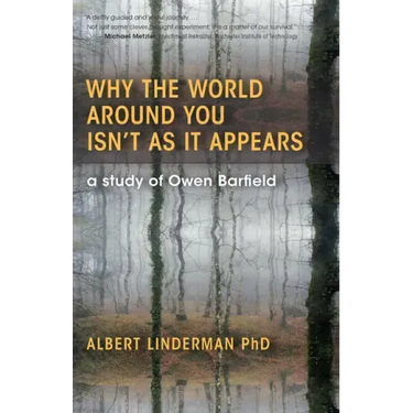 Why the World Around You Isn't as It Appears: A Study of Owen Barfield