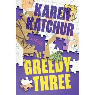 The Greedy Three: A Thriller