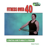 Fitness Over 40: A Practical Guide to Mobility and Strength