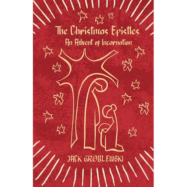The Christmas Epistles: An Advent of Incarnation
