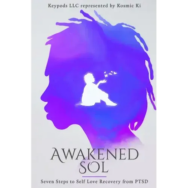 Awakened Sol: Seven Steps to Self Love Recovery from PTSD