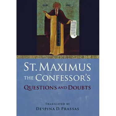St. Maximus the Confessor's "Questions and Doubts"